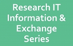 3/17/17 Research IT Information & Exchange Session thumbnail Photo